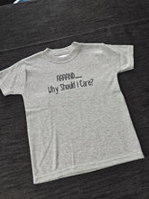 Load image into Gallery viewer, 2-3 'why should i Care' Grey short sleeved tee